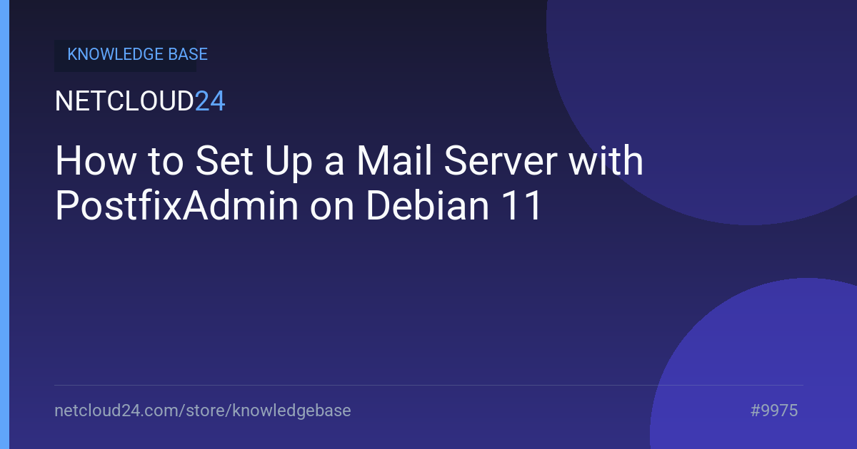 How to Set Up a Mail Server with PostfixAdmin on Debian 11