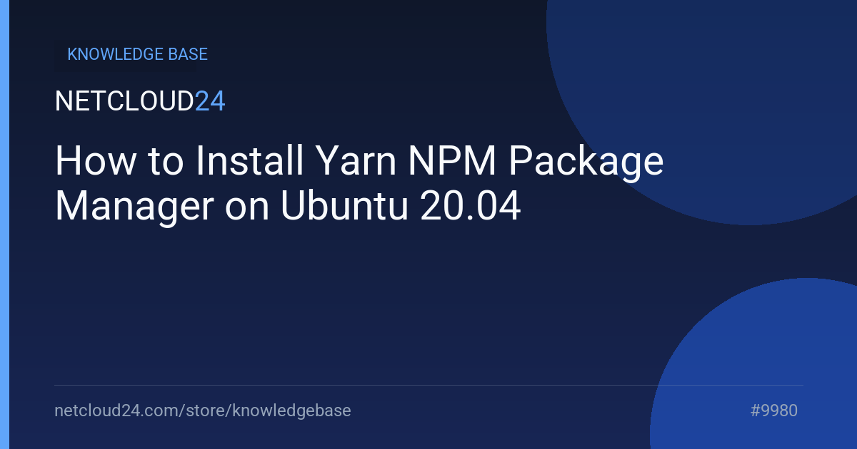 How to Install Yarn NPM Package Manager on Ubuntu 20.04