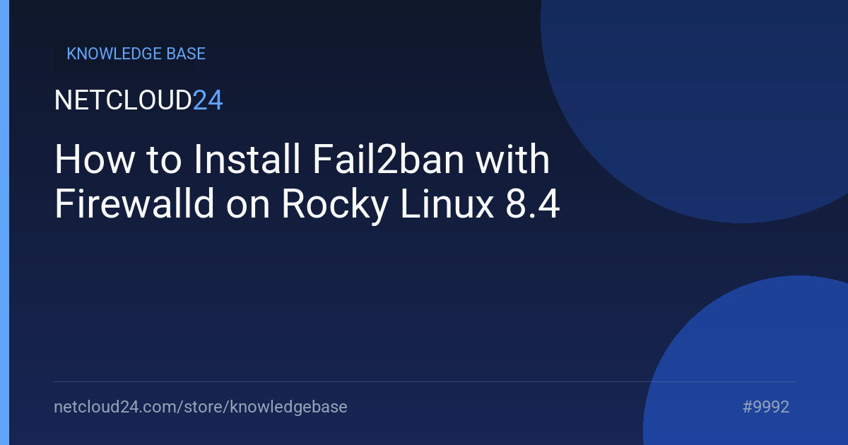 How to Install Fail2ban with Firewalld on Rocky Linux 8.4
